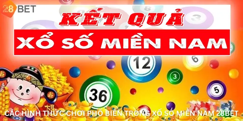 Các Hình Thức Chơi Phổ Biến Trong Xổ Số Miền Nam 28Bet