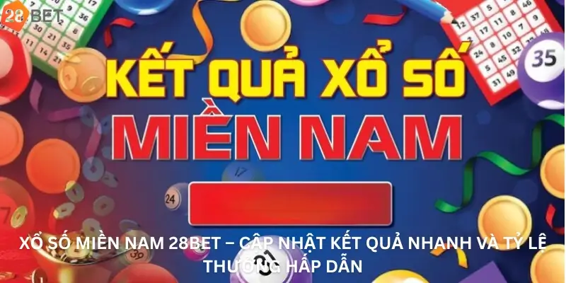 Xổ Số Miền Nam 28Bet – Cập Nhật Kết Quả Nhanh Và Tỷ Lệ Thưởng Hấp Dẫn